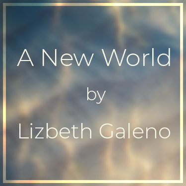 A New World by Lizbeth Galeno