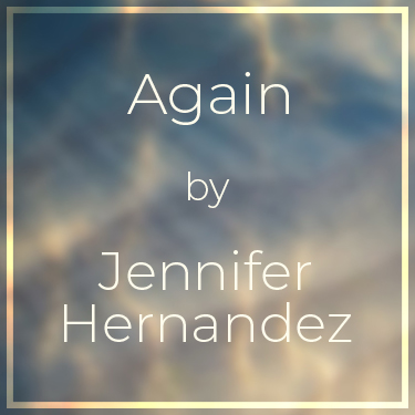 Again by Jennifer Hernandez