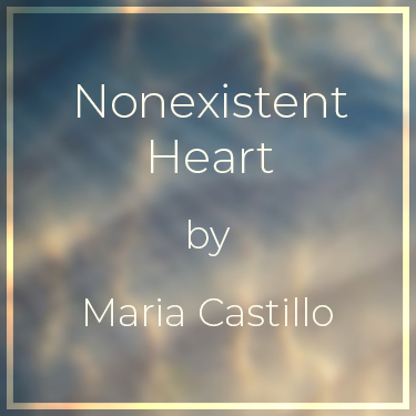 Nonexistent Heart by Maria Castillo