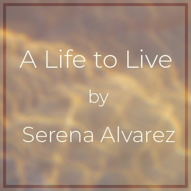 A Life to Live by Serena Alvarez