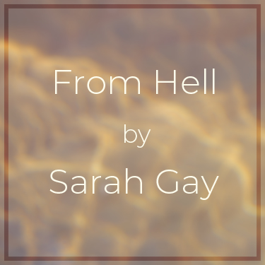 From Hell by Sarah Gay