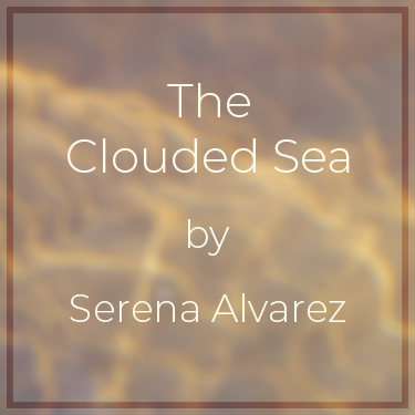 The Clouded Sea by Serena Alvarez