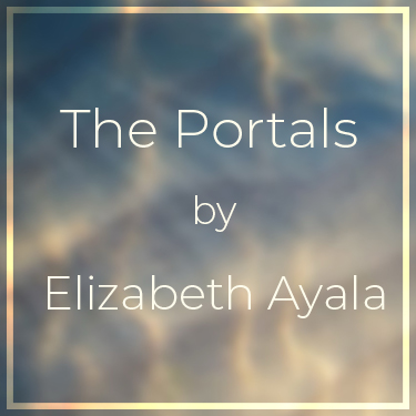 The Portals by Elizabeth Ayala